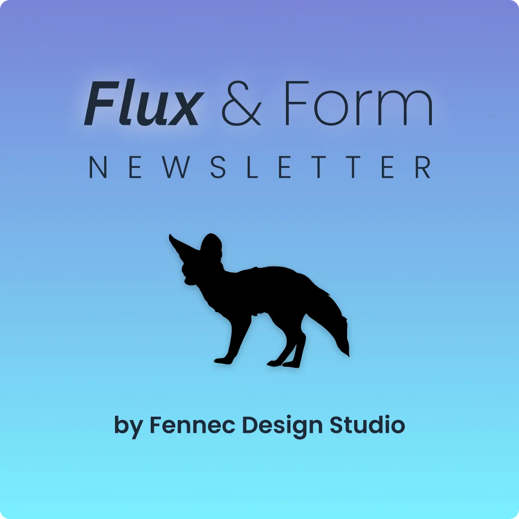 Flux & Form Newsletter by Fennec Design Studio